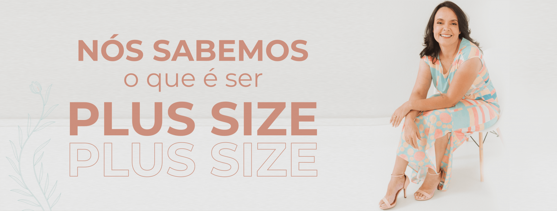Nós sabemos o que é ser Plus Size